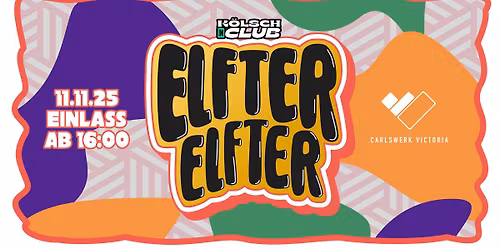 K\u00d6LSCH im CLUB | ELFTER ELFTER | Carlswerk