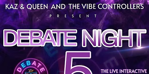 DEBATE NIGHT 5: Grown Folks Talk