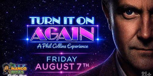 TURN IT ON AGAIN - A PHIL COLLINS & GENESIS EXPERIENCE at Mango Rita's Rhythm House August 7th