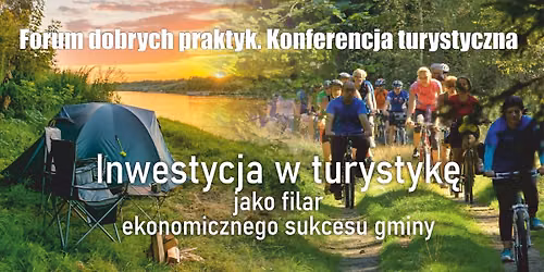Konferencja specjalna. Inwestycja w turystykę jako filar ekonomicznego sukcesu gminy.