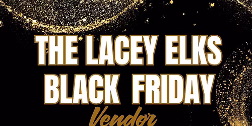 Lacey Elks Black Friday Vendor Fair - 2 days