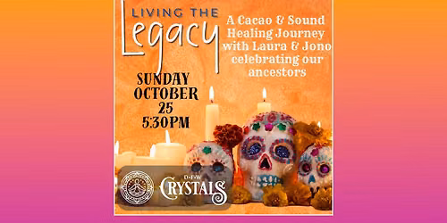 Chapter Four: Living the Legacy Cacao Experience - Sun 10\/25 @ 5:30pm
