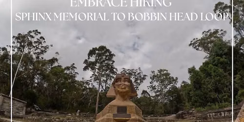 Embrace Hiking - Sphinx Memorial to Bobbin Head Loop