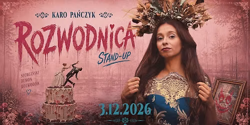 WARSZAWA \/ Karolina Pa\u0144czyk - "Rozwodnica" \/ Stand-up 3.12.2026 godz. 19:00