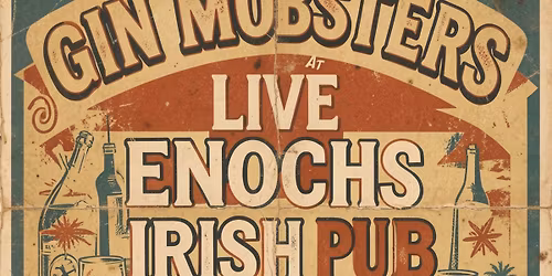 Gin Mobsters Live @ Enoch\u2019s Irish Pub