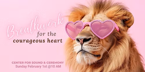 Breathwork for the Courageous Heart