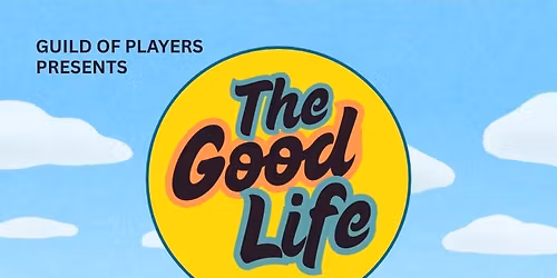 Guild of Players presents The Good Life by Jeremy Sams