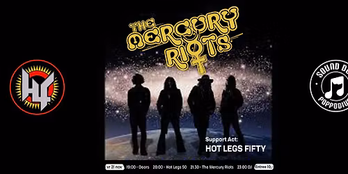 THE MERCURY RIOTS + HOT LEGS FIFTY