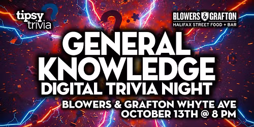 Edmonton: Blowers & Grafton Whyte - General Knowledge Trivia - Oct 13, 8pm