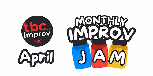 TBC HK's April 24th Improv Fun Friday Jam!