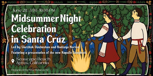 Midsummer Mystery: Belarusian Kupalle Night in Santa Cruz