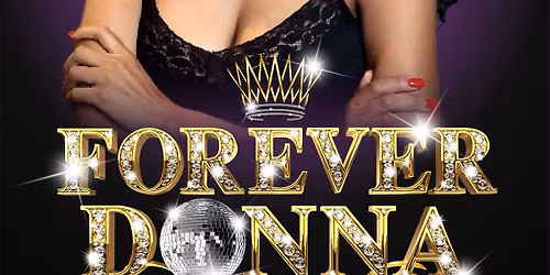 Forever Donna The Ultimate Donna Summer Tribute Starring Rainere Martin