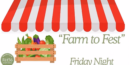 "Farm to Fest" Friday Night!