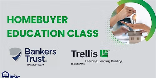 Join Trellis and Bankers Trust for a free Homebuyer Education Class.