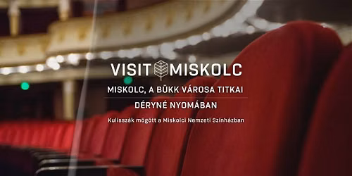 Déryné nyomában - Kulisszák mögött a Miskolci Nemzeti Színházban