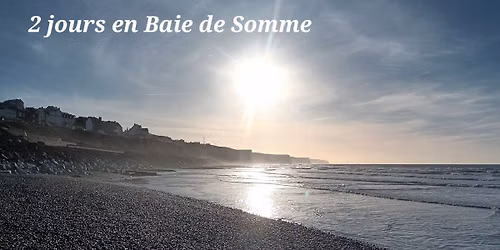 Deux jours de lib\u00e9rations \u00e9motionnelles et de bien \u00eatre en Baie de Somme