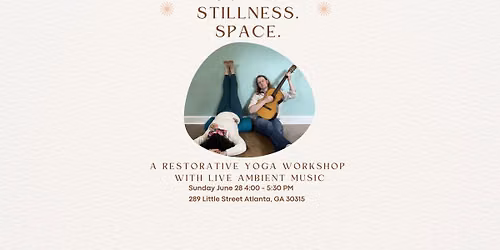 Sound. Stillness. Space. - Restorative Yoga with Live Ambient Music