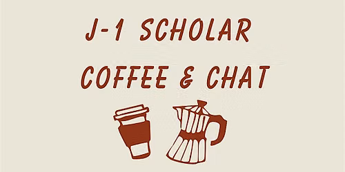 J-1 Scholar Coffee and Chat