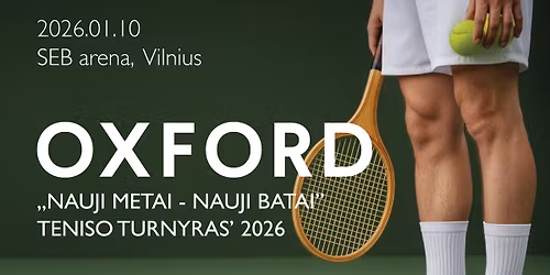 OXFORD ,,NAUJI METAI \u2013 NAUJI BATAI\u201d teniso turnyras\u20192026