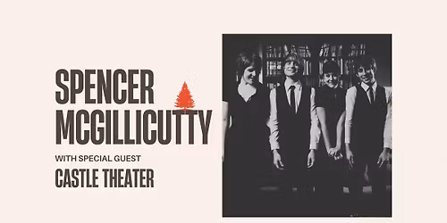 SOLD OUT Spencer McGillicutty with Castle Theater