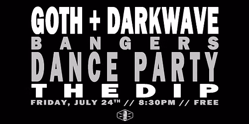 GOTH + DARKWAVE DANCE PARTY