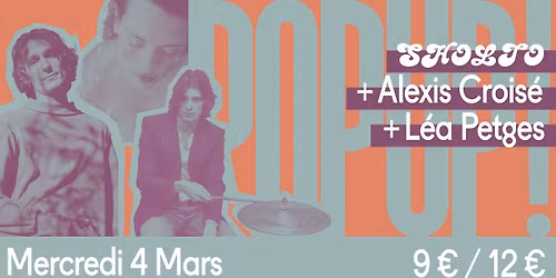 SHOLTO + Alexis Crois\u00e9 + L\u00e9a Petges \/\/ POPUP! \/\/ 04.03.2026