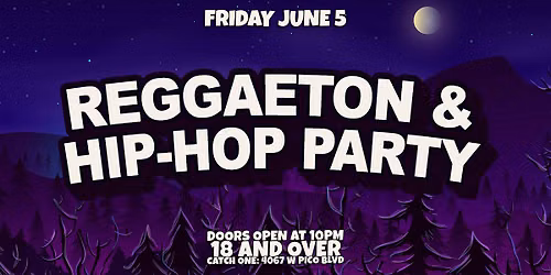 REGGAETON & HIP-HOP PARTY @ CATCH ONE LOS ANGELES