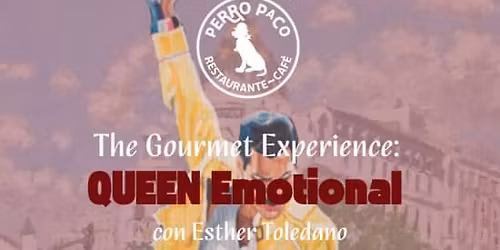 The Gourmet Experience: QUEEN Emotional con Esther Toledano
