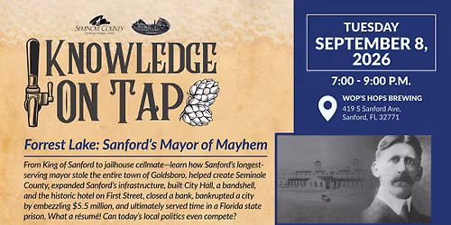 Knowledge on Tap - Forrest Lake: Sanford's Mayor of Mayhem