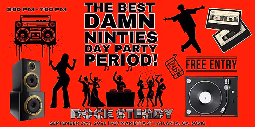 The Best Damn Ninties Day Party Period @ Rock Steady