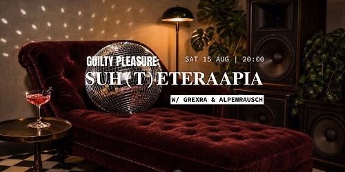 Guilty Pleasure: Suh(t)eteraapia @ SUHE