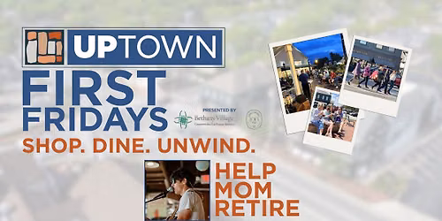 Uptown First Friday presented by Bethany Village: Help Mom Retire