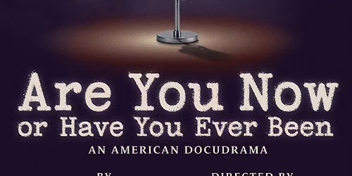 Are You Now or Have You Ever Been