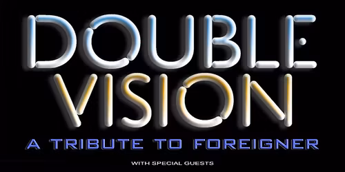 Double Vision - a tribute to Foreigner + Renegades - a tribute to Styx + REO Full Throttle