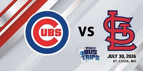 Cubs vs Cardinals in St. Louis -- Bus Trip