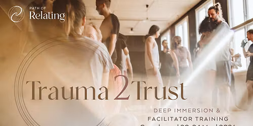 Trauma2Trust \/\/ Deep Immersion & Facilitator Training