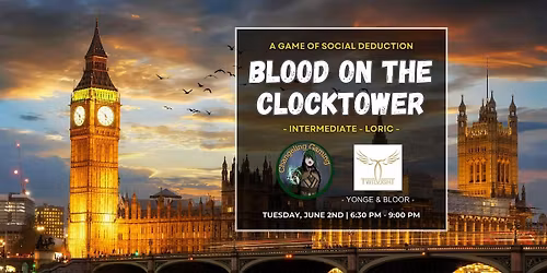 Blood on the Clocktower (Int-Loric) @ Twilight Caf\u00e9 (Yonge & Bloor) Toronto