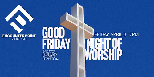 Good Friday Night of Worship