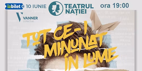 Teatru: Tot ce-i minunat \u00een lume \u2014 Teatrul Na\u021biei