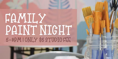 Family Paint Night - every first Friday of the month!