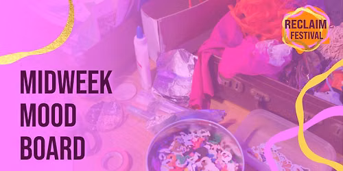 Reclaim Festival: Midweek Mood Board
