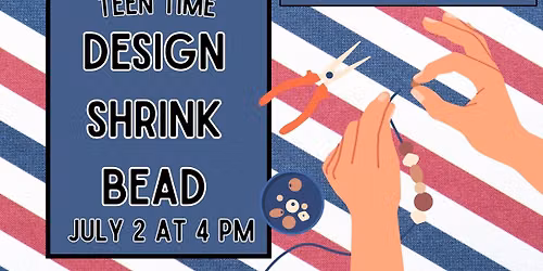 Teen Time: Design, Shrink & Bead!