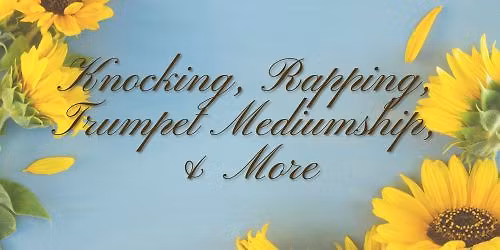 Learn About Knocking, Rapping, Trumpet Mediumship, & More