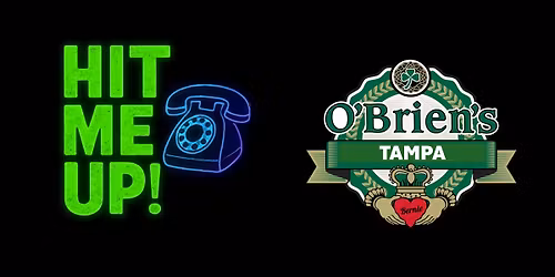Hit Me Up! RETURNS to O'Brien's Irish Pub - TAMPA