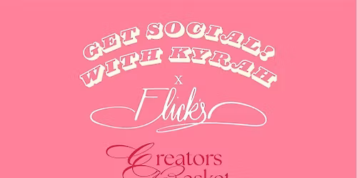 Get Social With Kyrah x Flicks Creators Basket Event