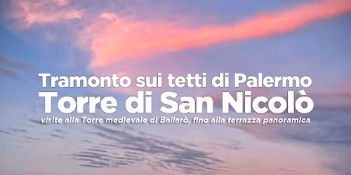 Tramonti sui tetti di Palermo. Visite alla Torre di San Nicol\u00f2 fino alla terrazza panoramica