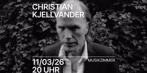 CHRISTIAN KJELLVANDER (SWE), TG MAUSS \/\/ MUSIKZIMMER