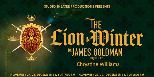Studio Theatre Production Presents: The Lion In Winter Directed by Chrystine Williams