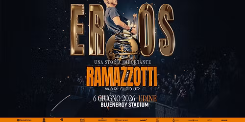 EROS RAMAZZOTTI \u25cf Udine, Bluenergy Stadium \u25cf 06.06.2026