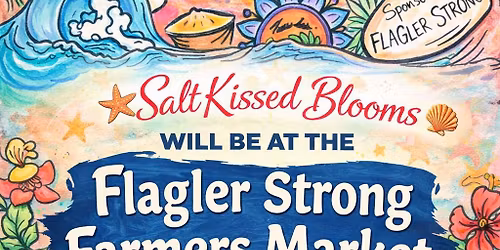 Salt Kissed Blooms @ The Flagler Strong Flagler Beach Farmers Market
